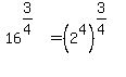 16%5E%283%2F4%29=%282%5E4%29%5E%283%2F4%29
