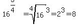 16%5E%283%2F4%29=root%284%2C+16%29%5E3=2%5E3=8
