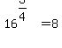 16%5E%283%2F4%29+=+8