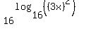 16%5E%28log%2816%2C%28%283x%29%5E2%29%29%29