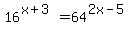 16%5E%28x+%2B+3%29+=+64%5E%282x+-+5%29