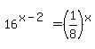 16%5E%28x+-+2%29+=+%281%2F8%29%5Ex+