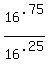 16%5E.75%2F16%5E.25