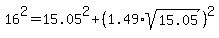 16%5E2=15.05%5E2%2B%281.49%2Asqrt%2815.05%29%29%5E2