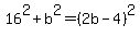 16%5E2+%2B+b%5E2+=+%282b-4%29%5E2