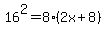 16%5E2+=++8%282x%2B8%29