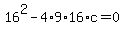 16%5E2-4%2A9%2A16%2Ac=0