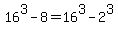 16%5E3-8=16%5E3-2%5E3