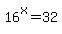 16%5Ex=32