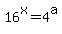 16%5Ex=4%5Ea