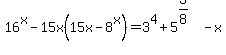 16%5Ex-15x%2815x-8%5Ex%29=3%5E4%2B5%5E%283%2F8%29-x