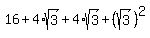 16+%2B+4%2Asqrt%283%29+%2B+4%2Asqrt%283%29+%2B+%28sqrt%283%29%29%5E2