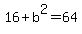 16+%2B+b%5E2+=+64