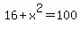 16+%2B+x%5E2+=+100
