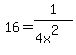 16+=+1%2F%284x%5E2%29