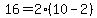 16+=+2%2A%2810+-+2%29