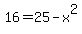 16+=+25-x%5E2