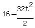 16+=+32t%5E2%2F2