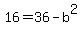 16+=+36+-b%5E2