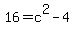 16+=+c%5E2+-+4