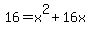 16+=+x%5E2+%2B16x