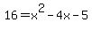 16+=+x%5E2+-4x+-5