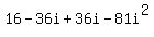 16+-+36i+%2B+36i+-+81i%5E2