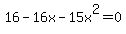 16+-16x-15x%5E2=0