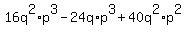 16+q%5E2+%2A+p%5E3+-+24+q+%2A+p%5E3+%2B+40+q%5E2%2A+p%5E2+