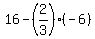 16-%282%2F3%29%28-6%29