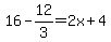 16-12%2F3=2x%2B4
