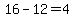 16-12=4