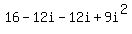 16-12i-12i%2B9i%5E2