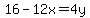 16-12x=4y