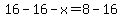 16-16-x+=+8+-+16
