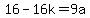 16-16k=9a