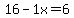 16-1x=6