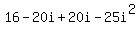 16-20i%2B20i-25i%5E2