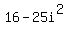 16-25i%5E2