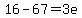 16-67=3e