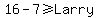 16-7%3E=Larry+