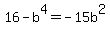 16-b%5E4=-15b%5E2