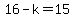 16-k=15