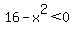 16-x%5E2%3C0