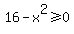 16-x%5E2%3E=0
