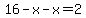 16-x-x=2