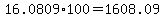 16.0809%2A100=1608.09
