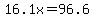 16.1x=96.6