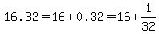 16.32=16%2B0.32=16%2B1%2F32
