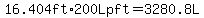 16.404ft%2A200Lpft+=+3280.8L